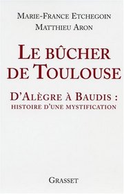 Le bûcher de Toulouse : D'Alègre à Baudis (French Edition)