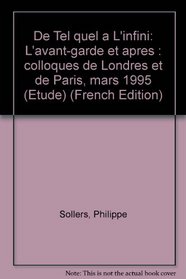 De Tel quel a L'infini: L'avant-garde et apres : colloques de Londres et de Paris, mars 1995 (Etude) (French Edition)
