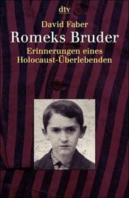 Romeks Bruder. Erinnerungen eines Holocaust- berlebenden.