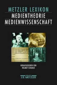 Metzler Lexikon Medientheorie / Medienwissenschaft.