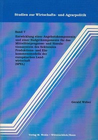 Entwicklung einer Angebotskomponente und einer Budgetkomponente fur das Mittelfristprognose- und Simulationssystem des Sektoralen Produktions- und Einkommensmodells ... und Agrarpolitik) (German Edition)