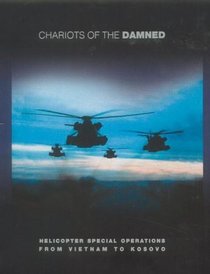 Chariots of the Damned: Airborne Rescues from Vietnam to Kosovo