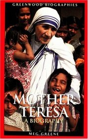 Mother Teresa : A Biography (Greenwood Biographies)