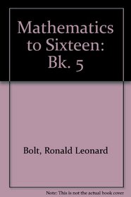 Mathematics to Sixteen: Bk. 5