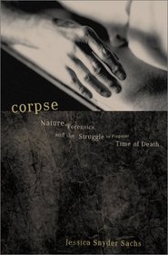 Corpse: Nature, Forensics, and the Struggle to Pinpoint Time of Death