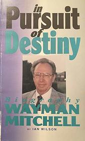 In Pursuit of Destiny Biography of Wayman Mitchell