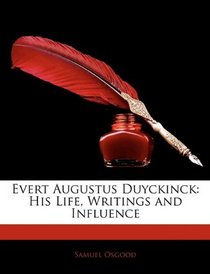 Evert Augustus Duyckinck: His Life, Writings and Influence