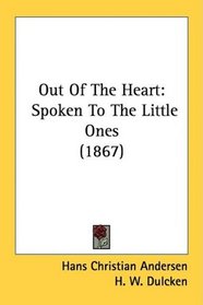 Out Of The Heart: Spoken To The Little Ones (1867)