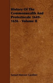 History Of The Commonwealth And Protectorate 1649-1656 - Volume II