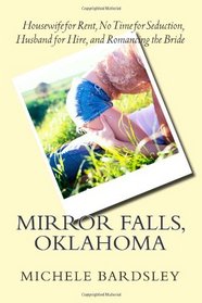 Mirror Falls, Oklahoma: Housewife for Rent, No Time for Seduction, Husband for Hire, and Romancing the Bride