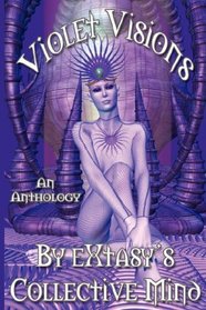 Violet Visions: An Anthology by 15 eXtasy Authors