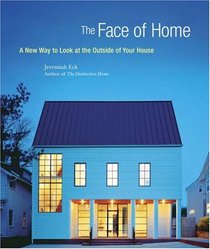 The Face of Home: A New Way to Look at the Outside of Your House