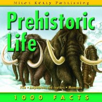 Prehistoric Life (1000 Facts on...)