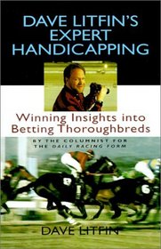 Dave Litfin's Expert Handicapping: Winning Insights into Betting Thoroughbreds