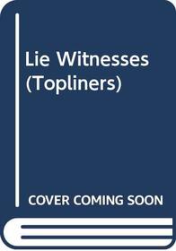 Lie Witnesses (Topliners)