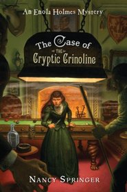 The Case of the Cryptic Crinoline (Enola Holmes, Bk 5)
