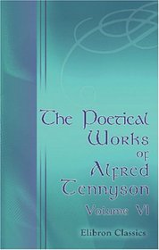 The Poetical Works of Alfred Tennyson: Volume 6. The Holy Grail and Other Poems