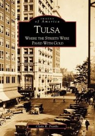 Tulsa   Where the Streets Were Paved With Gold   (OK)  (Images of America)