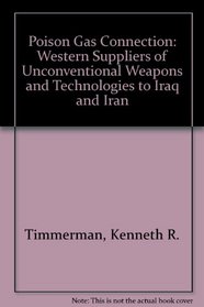 Poison Gas Connection: Western Suppliers of Unconventional Weapons and Technologies to Iraq and Iran