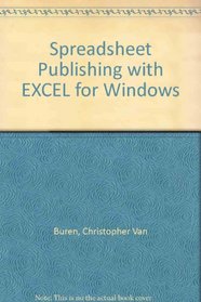 Spreadsheet Publishing With Excel for Windows: Producing Effective, Attractive Charts, Graphs, Tables and Presentations