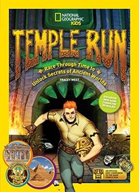 Temple Run: Race Through Time to Unlock Secrets of Ancient Worlds (National Geographic Kids)