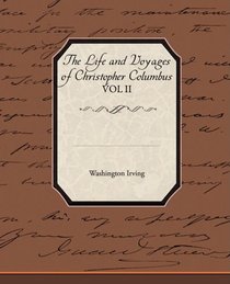 The Life and Voyages of Christopher Columbus VOL II