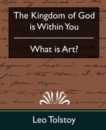 The Kingdom of God is Within You & What is Art? (New Edition)