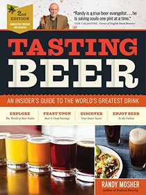 Tasting Beer, 2nd Edition: An Insider's Guide to the World's Greatest Drink