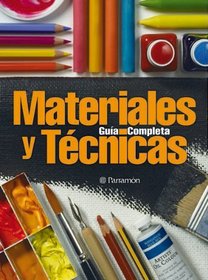 Guia Completa de Materiales y Tecnicas (Spanish Edition)