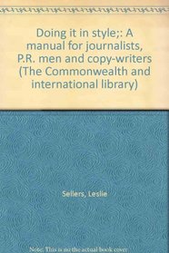 Doing it in style;: A manual for journalists, P.R. men and copy-writers (The Commonwealth and international library)
