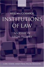 Institutions of Law (Law, State, and Practical Reason)