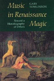 Music in Renaissance Magic : Toward a Historiography of Others