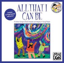 All That I Can Be -- 15 Unison Songs to Build Character and Integrity in Young People (Sign & Learn)