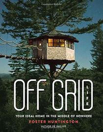 Off Grid Life: Your Ideal Home in the Middle of Nowhere