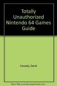 Totally Unauthorized Nintendo 64 Games Guide