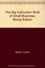 The Big Instruction Book of Small Business: Illinois