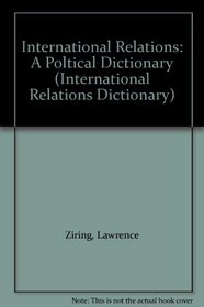 International Relations: A Poltical Dictionary (International Relations Dictionary)