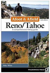 Afoot and Afield: Reno/Tahoe: A Comprehensive Hiking Guide