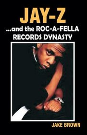 Jay-z...And the Roc-a-fella Dynasty