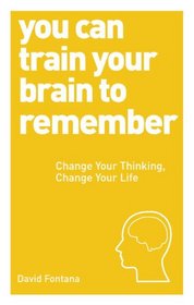 You Can Learn to Remember: Change Your Thinking, Change Your Life