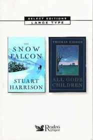 Reader's Digest Select Editions, Volume 106: 2000:  The Snow Falcon / All Gods Children (Large Print)