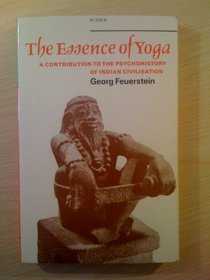 The Essence of Yoga: A Contribution to the Psychohistory of India