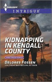 Kidnapping in Kendall County (Sweetwater Ranch, Bk 4) (Harlequin Intrigue, No 1534)