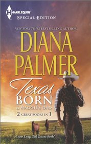 Texas Born & Maggie's Dad (Harlequin Special Edition: Long, Tall Texans)