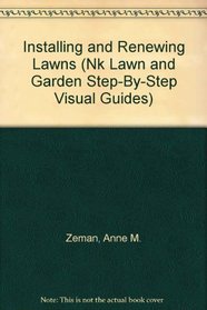 Installing and Renewing Lawns (Nk Lawn and Garden Step-By-Step Visual Guides)