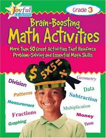 Brain-Boosting Math Activities: More Than 50 Great Activities That Reinforce Problem-Solving and Essential Math Skills, Grade 3 (Joyful Learning) (Joyful Learning)
