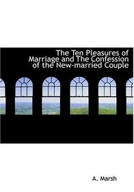 The Ten Pleasures of Marriage and The Confession of the New-married Couple (Large Print Edition)