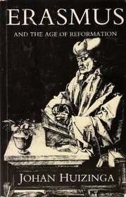 Erasmus and the Age of Reformation: With a Selection from the Letters of Erasmus