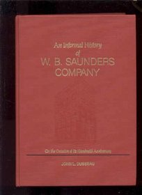 An Informal History of W.B. Saunders Company on the Occasion of Its Hundredth Anniversary