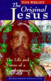 The Original Jesus The Life and Vision of a Revolutionary - 1997 publication.